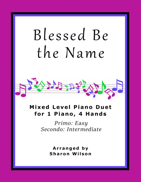 Blessed Be the Name (Easy Piano Duet; 1 Piano, 4 Hands) image number null