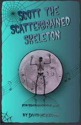 Scott the Scatterbrained Skeleton, Spooky Halloween Duet for Tenor Saxophone Duet