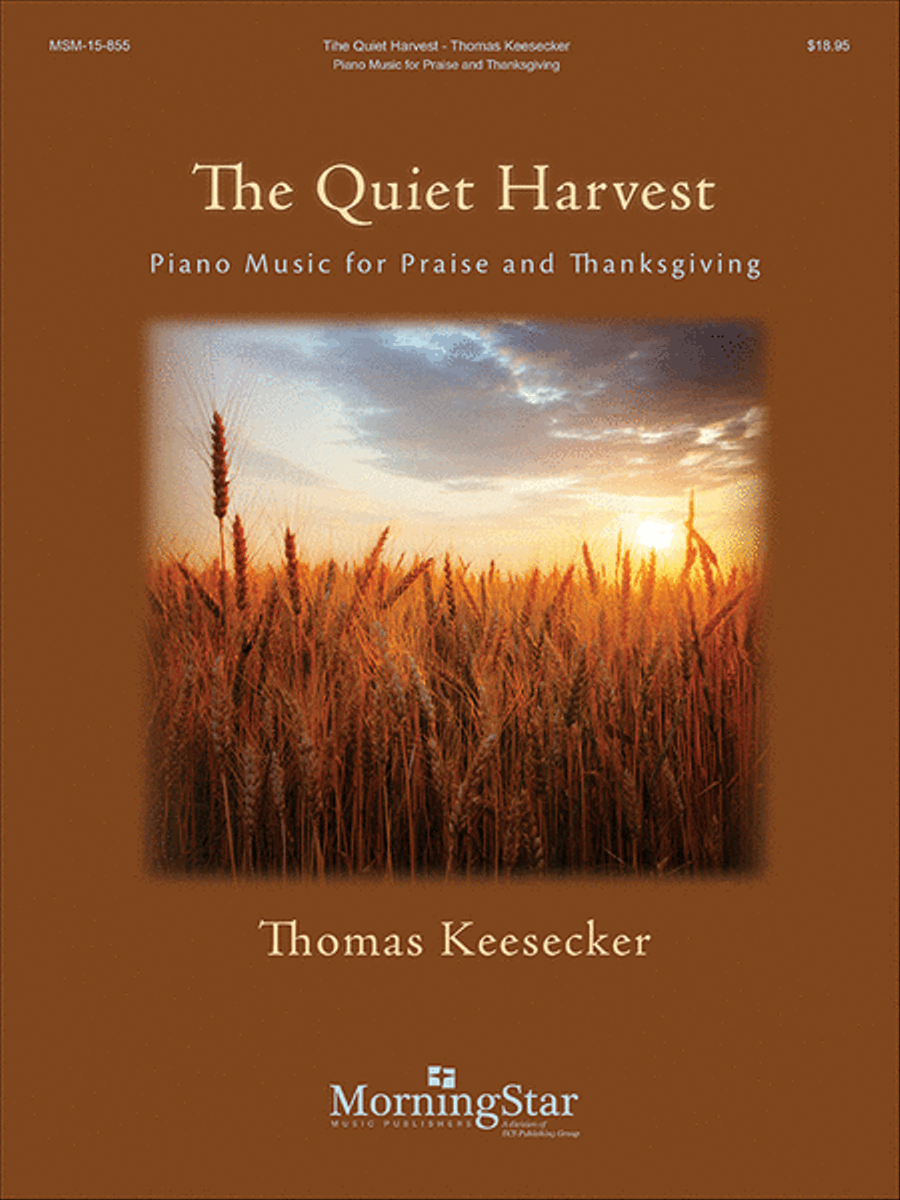 The Quiet Harvest: Piano Music for Praise and Thanksgiving