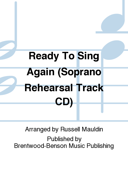 Ready To Sing Again (Soprano Rehearsal Track CD)