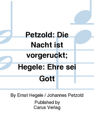 Book cover for Petzold: Die Nacht ist vorgeruckt; Hegele: Ehre sei Gott