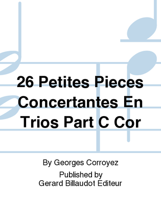 26 Petites Pieces Concertantes En Trios Part C Cor