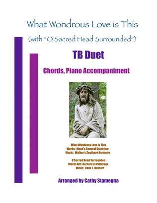 What Wondrous Love Is This (with "O Sacred Head Surrounded") (TB Duet, Chords, Piano)