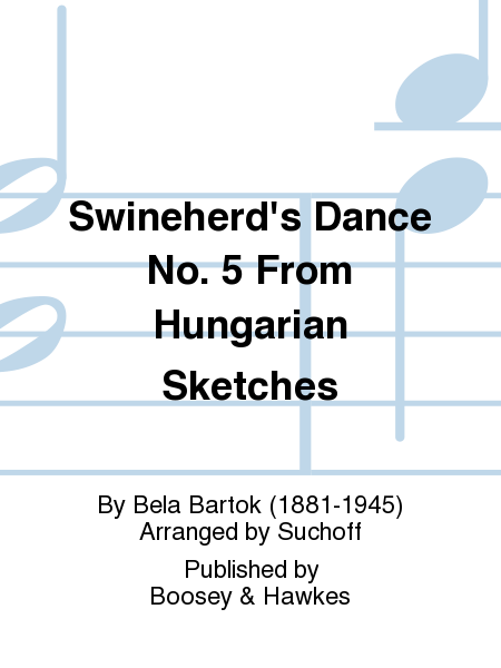 Swineherd's Dance No. 5 From Hungarian Sketches