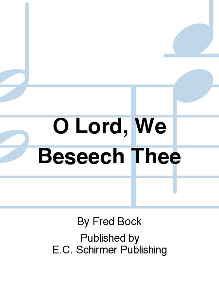 O Lord, We Beseech Thee