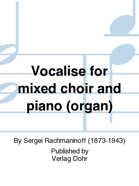 Vocalise (for mixed choir and piano (organ))
