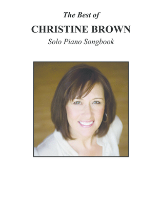 Book cover for Piano Solos - BEST OF CHRISTINE BROWN Songbook - 2012