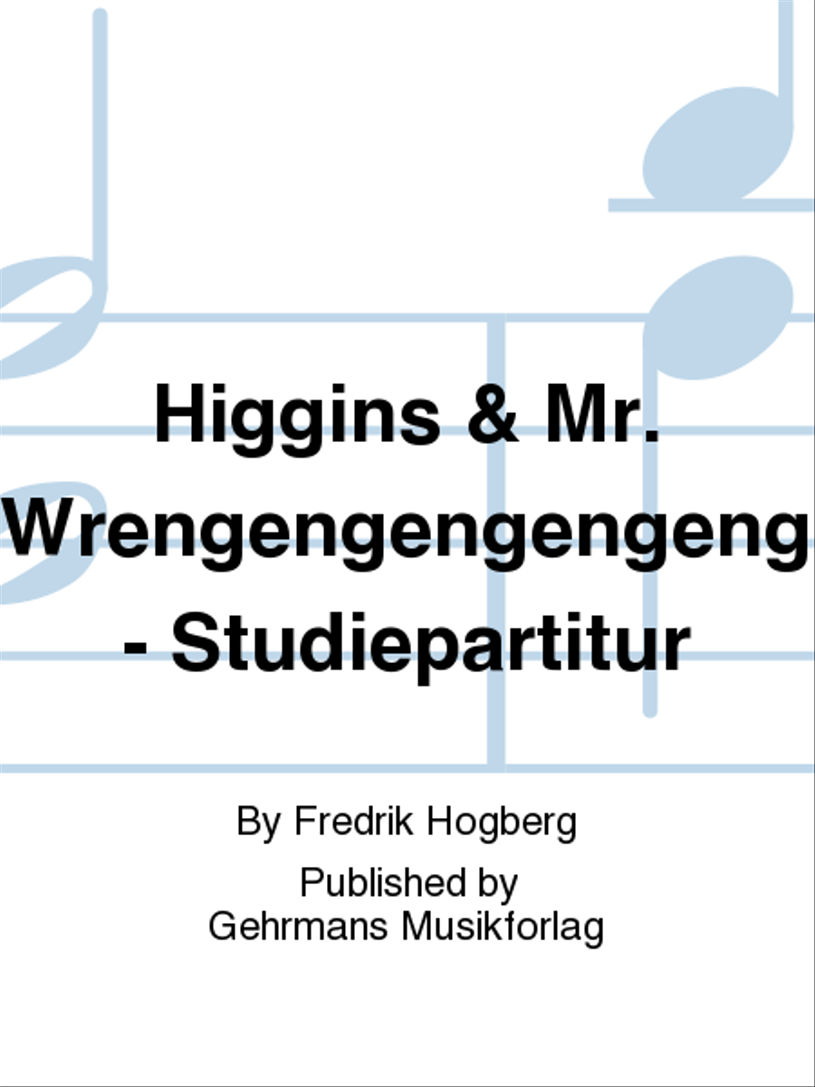 Higgins & Mr. Wrengengengengeng - Studiepartitur Orchestra scores gallery preview page 1