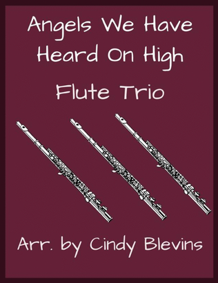 Angels We Have Heard On High, for Flute Trio