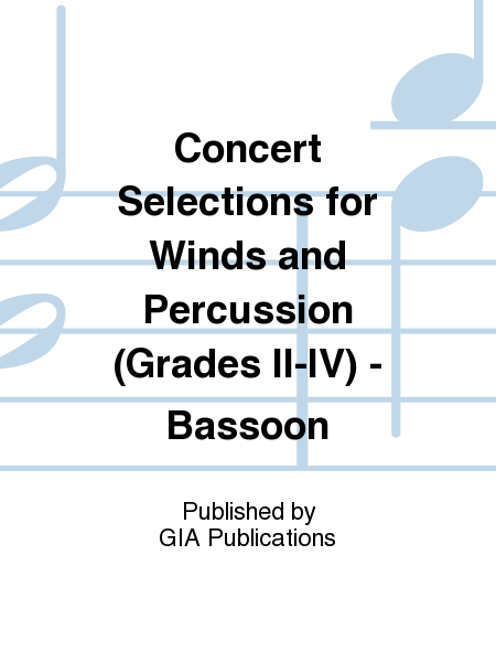Concert Selections for Winds and Percussion (Grades II–IV) - Bassoon
