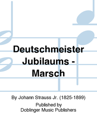 Deutschmeister Jubilaums - Marsch