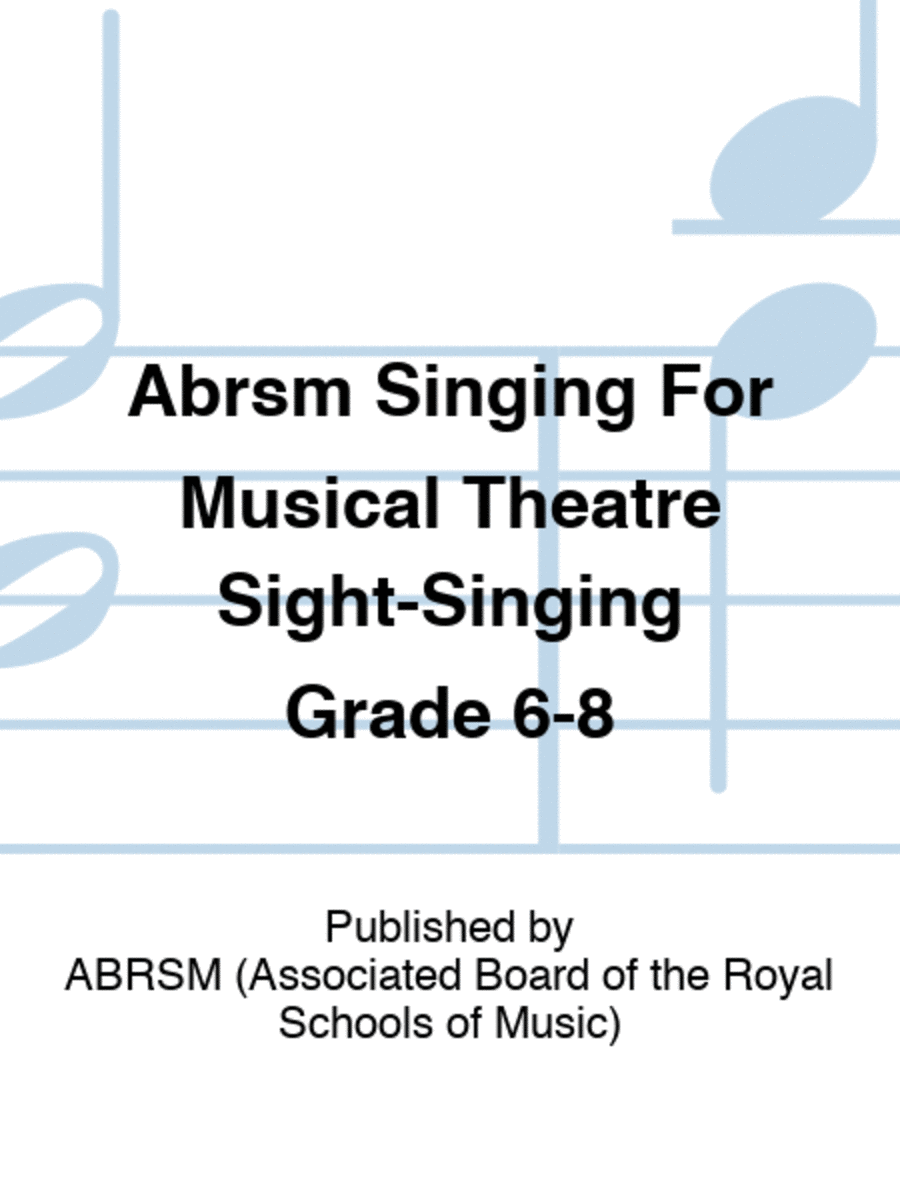 Abrsm Singing For Musical Theatre Sight-Singing Grade 6-8