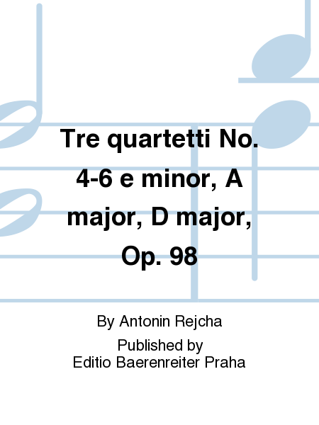 Tre quartetti No. 4-6 e minor, A major, D major, Op. 98