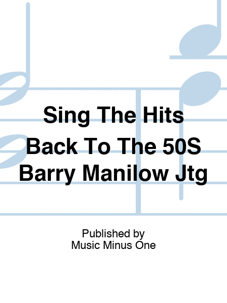 Sing The Hits Back To The 50S Barry Manilow Jtg