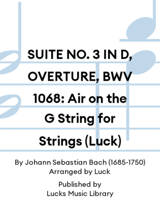 SUITE NO. 3 IN D, OVERTURE, BWV 1068: Air on the G String for Strings (Luck)