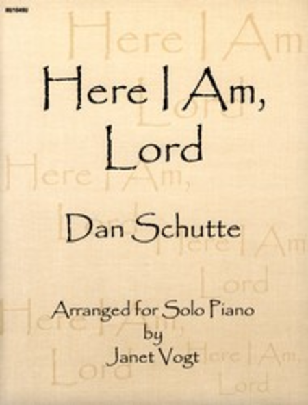 Dan Schutte : Here I Am Lord