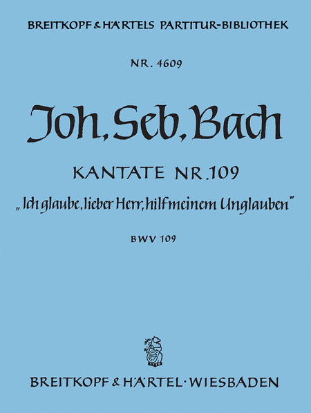 Cantata BWV 109 "Ich glaube, lieber Herr, hilf meinem Unglauben"