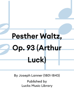 Pesther Waltz, Op. 93 (Arthur Luck)