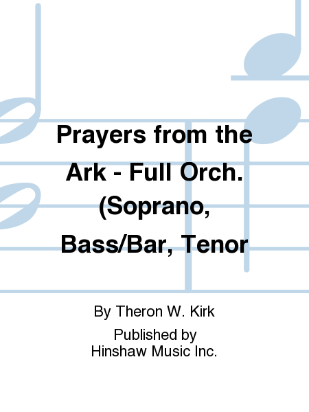 Prayers From The Ark - Full Orch. ( Soprano, Bass/bar, Tenor