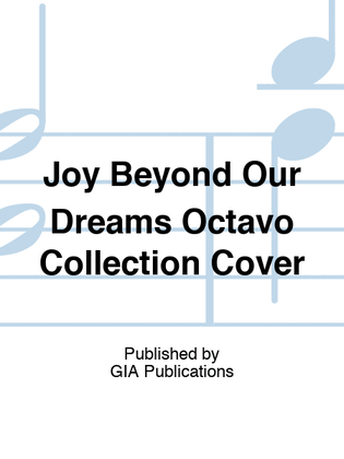 Book cover for Joy Beyond Our Dreams Octavo Collection Cover