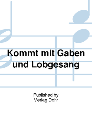 Kommt mit Gaben und Lobgesang (I, II, III) (2001) -Choralvorspiele zum EG-Anhang Rheinland/Westfalen/Lippe- (enthält je einen manualiter- und pedaliter-Satz)