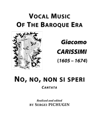 CARISSIMI, Giacomo: No, no, non si speri, cantata for Voice (Soprano/Tenor) and Piano (E minor)