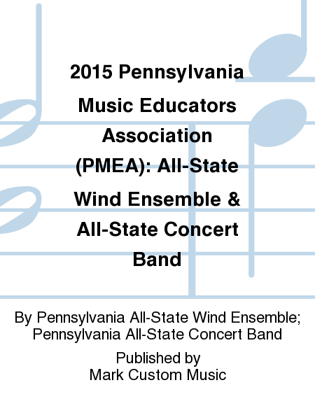 2015 Pennsylvania Music Educators Association (PMEA): All-State Wind Ensemble & All-State Concert Band