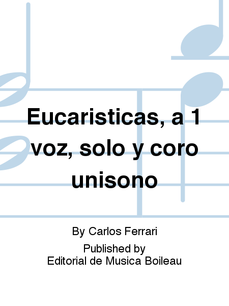 Eucaristicas, a 1 voz, solo y coro unisono