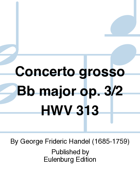 Concerto grosso Bb major op. 3/2 HWV 313