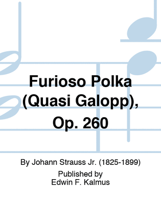 Furioso Polka (Quasi Galopp), Op. 260