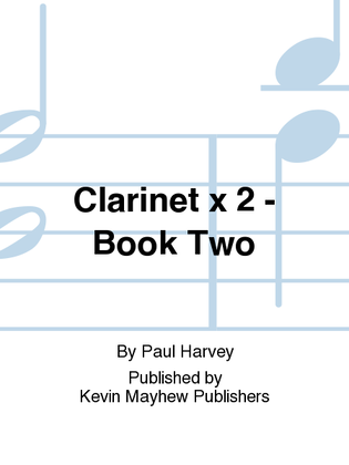 Book cover for Clarinet x 2 - Book Two