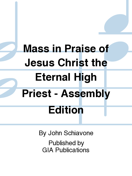 Mass in Praise of Jesus Christ the Eternal High Priest - Assembly edition