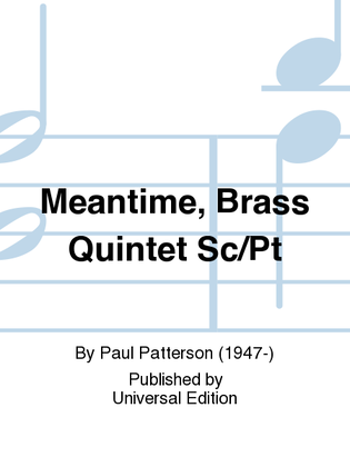 Meantime, Brass Quintet Sc/Pt