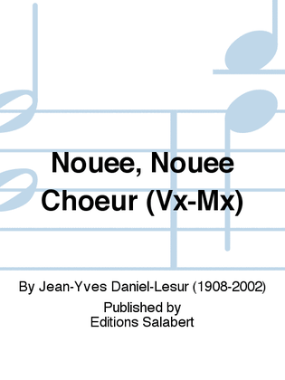 Nouee, Nouee Choeur (Vx-Mx)