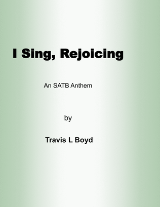 I Sing Rejoicing (SATB)