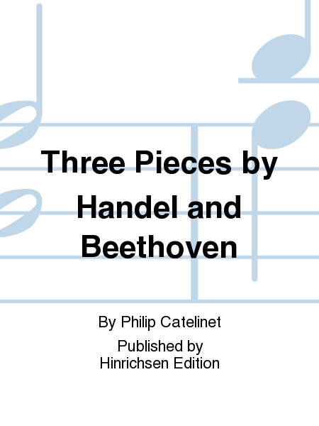 Three Pieces by Handel and Beethoven (Arranged for Brass Quartet)