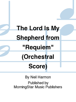 Book cover for The Lord Is My Shepherd from "Requiem" (Orchestral Score)