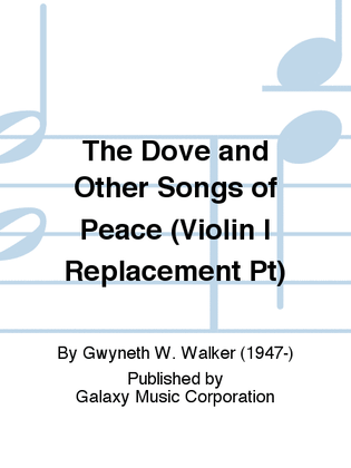 Book cover for The Dove and Other Songs of Peace (Violin I Replacement Pt)