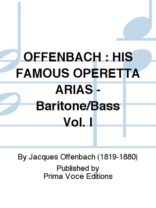 OFFENBACH : HIS FAMOUS OPERETTA ARIAS - Baritone/Bass Vol. I