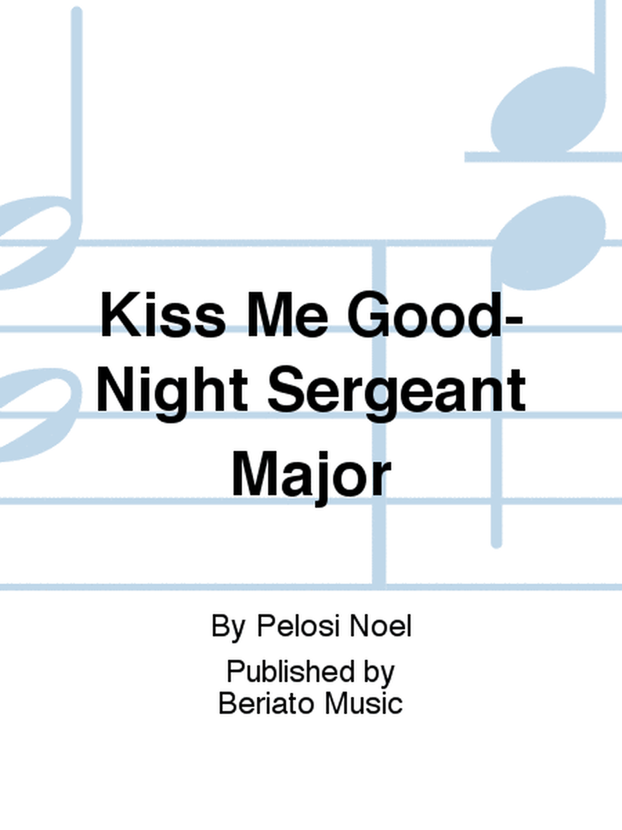 Kiss Me Good-Night Sergeant Major