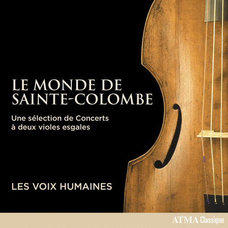 Les Voix Humaines: Le Monde de Sainte-Colombe - Une selection de Concerts a deux violes esgales