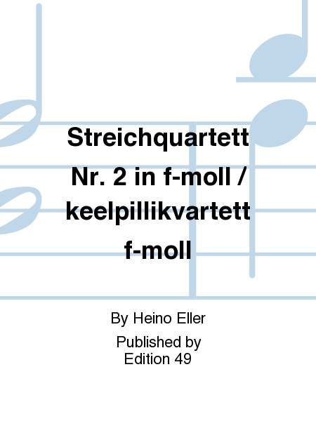 Streichquartett Nr. 2 in f-moll / keelpillikvartett f-moll