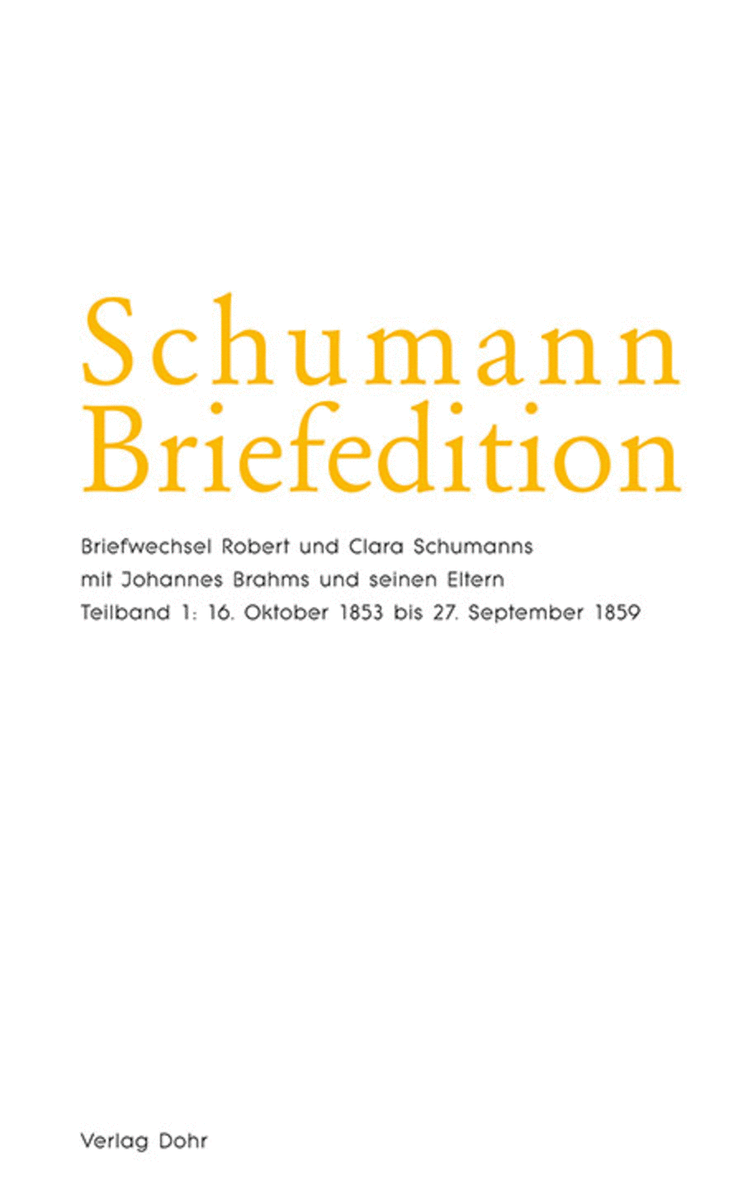 Schumann Briefedition: Briefwechsel mit Johannes Brahms und seinen Eltern