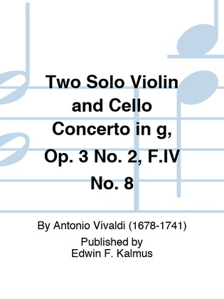 Book cover for Two Solo Violin and Cello Concerto in g, Op. 3 No. 2, F.IV No. 8