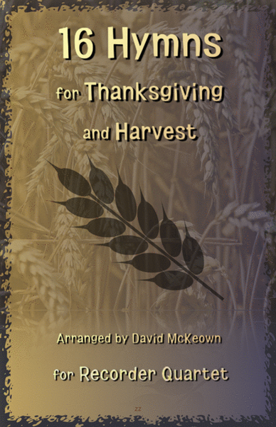 16 Favourite Hymns for Thanksgiving and Harvest, for Descant/Soprano Recorder Quartet