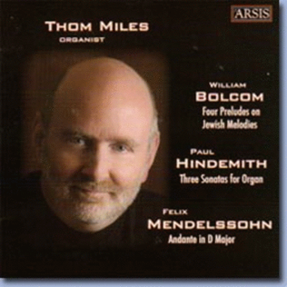 Thom Miles: Organ Music by Bolcom, Hindemith & Mendelssohn