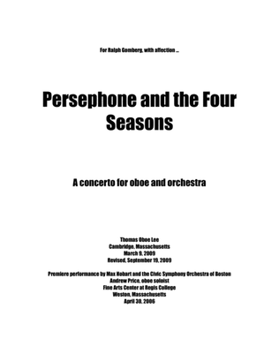 Persephone and the Four Seasons (2006, rev. 2009) for oboe solo and orchestra.
