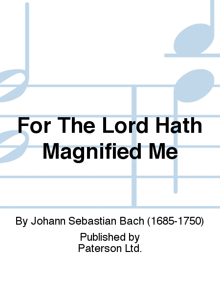 For The Lord Hath Magnified Me