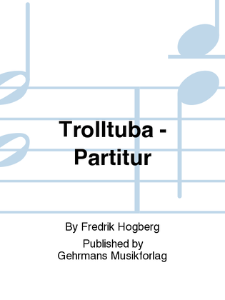 Trolltuba - Partitur