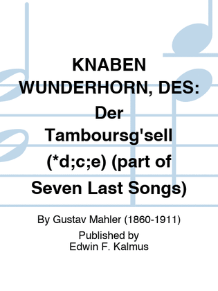 KNABEN WUNDERHORN, DES: Der Tamboursg'sell (*d;c;e) (part of Seven Last Songs)